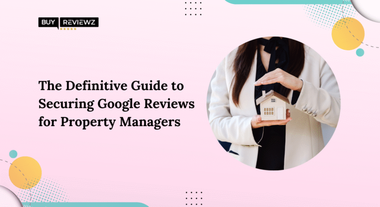 the-definitive-guide-to-securing-google-review-for-property-managers-1